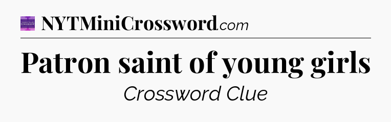 Patron saint of young girls - Thomas Joseph Crossword