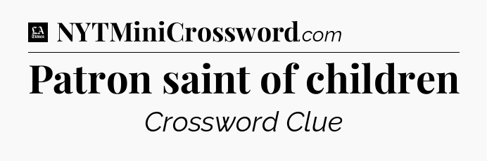 Patron saint of children - LA Times Crossword