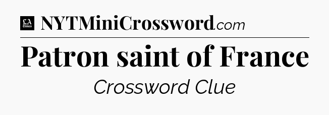 Patron saint of France - LA Times Crossword
