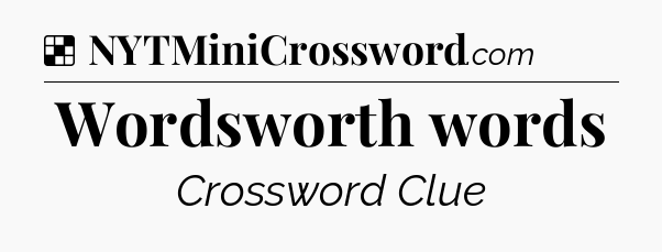 Solution: Wordsworth words - NYT Crossword