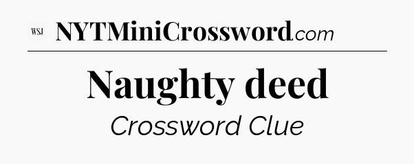 Naughty deed - WSJ Crossword