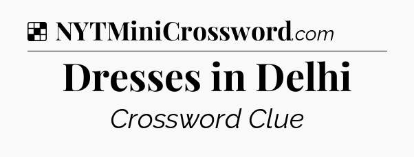 Solution: Dresses in Delhi - NYT Crossword