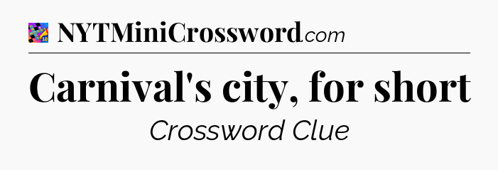 Carnival's city, for short Crossword Clue