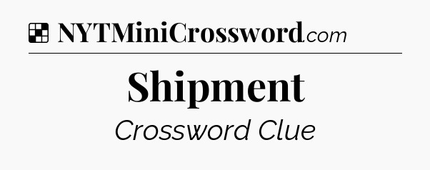 Solution: Shipment - NYT Crossword