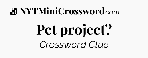 Solution: Pet project - NYT Crossword