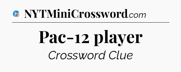 Pac-12 player Crossword Clue