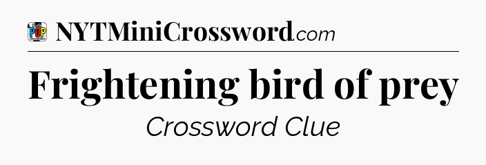 Frightening bird of prey Crossword Clue