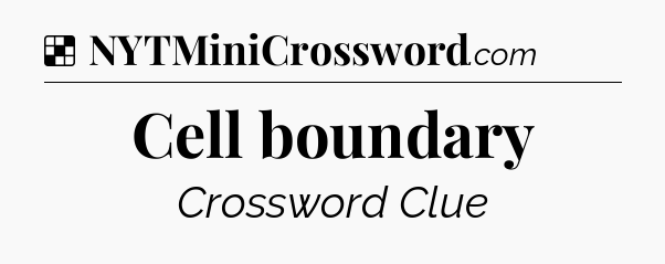 Solution: Cell boundary - NYT Crossword