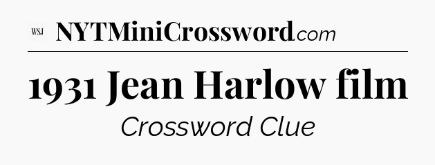 1931 Jean Harlow film - WSJ Crossword