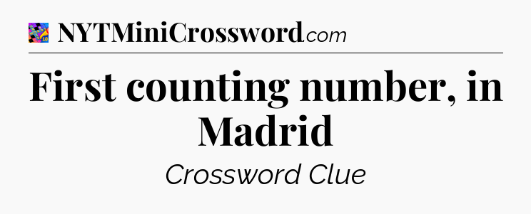 First counting number, in Madrid Crossword Clue