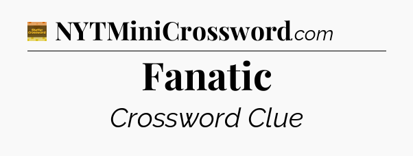 Fanatic - Eugene Sheffer Crossword