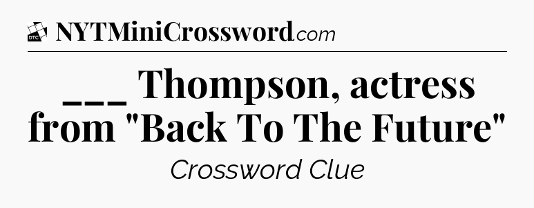 ___ Thompson, actress from 