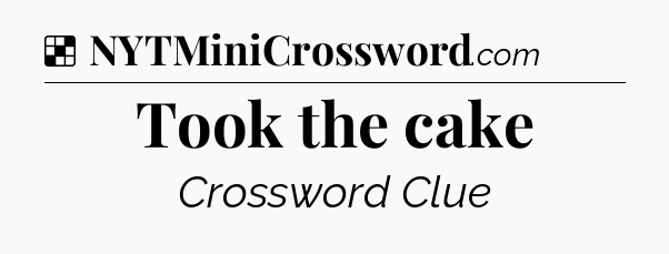 Solution: Took the cake - NYT Crossword