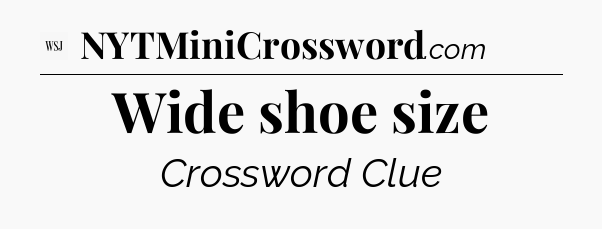 Wide shoe size - WSJ Crossword