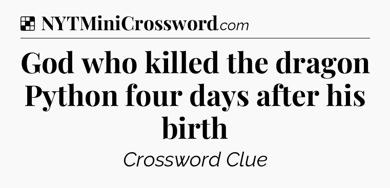 Solution: God who killed the dragon Python four days after his birth - NYT Crossword