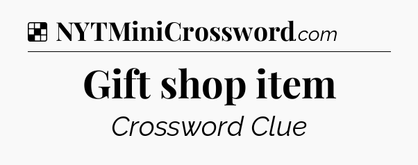 Solution: Gift shop item - NYT Crossword