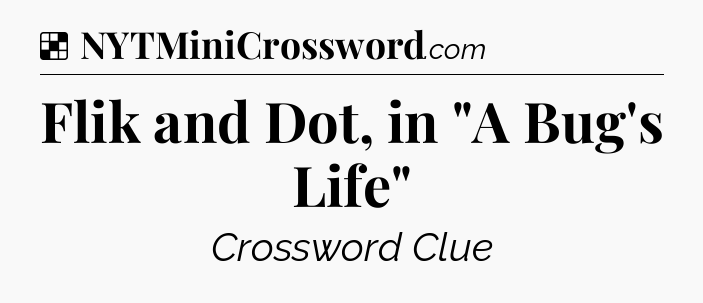 Solution: Flik and Dot, in 
