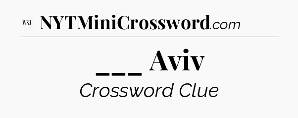 ___ Aviv - WSJ Crossword