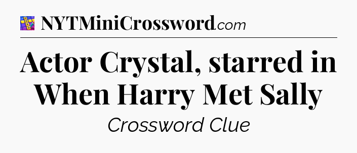 Actor Crystal, starred in When Harry Met Sally Codycross