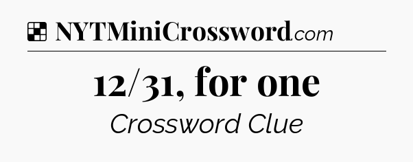 Solution: 12/31, for one - NYT Crossword