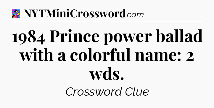 1984 Prince power ballad with a colorful name: 2 wds Crossword Clue