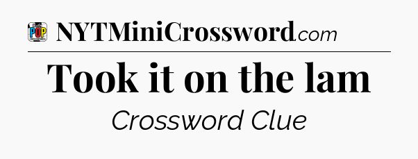 Took it on the lam Crossword Clue