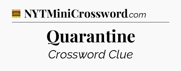 Quarantine crossword clue Eugene Sheffer