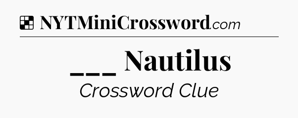 Solution: ___ Nautilus - NYT Crossword