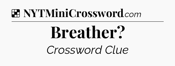 Solution: Breather - NYT Crossword