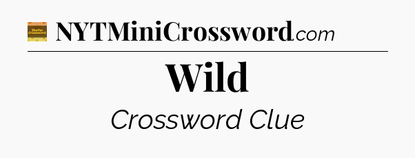 Wild - Eugene Sheffer Crossword