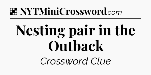 Solution: Nesting pair in the Outback - NYT Crossword