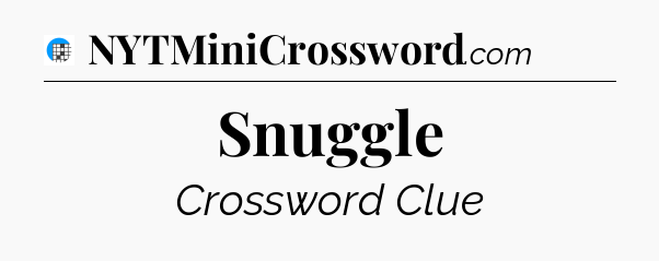 Snuggle Crossword Clue