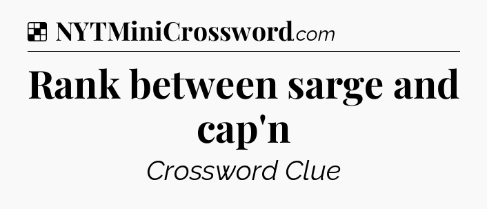 Solution: Rank between sarge and cap'n - NYT Crossword