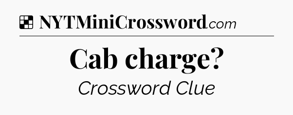 Solution: Cab charge - NYT Crossword