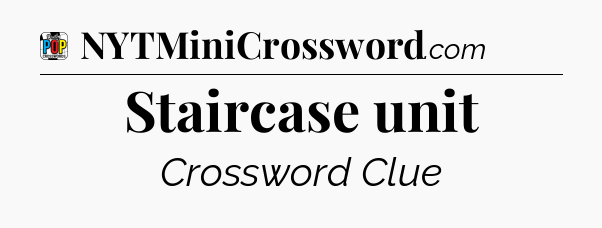 Staircase unit Crossword Clue