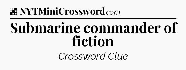 Solution: Submarine commander of fiction - NYT Crossword