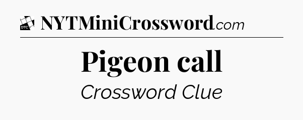 Pigeon call - Daily Themed Mini Crossword