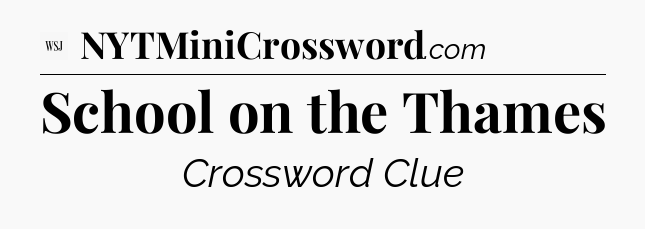 School on the Thames - WSJ Crossword