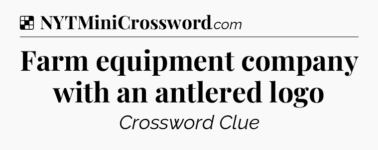 Solution: Farm equipment company with an antlered logo - NYT Crossword