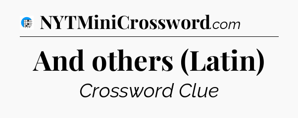 And others (Latin) Crossword Clue