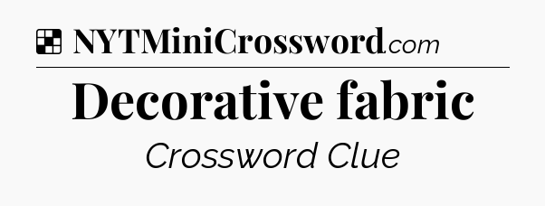 Solution: Decorative fabric - NYT Crossword