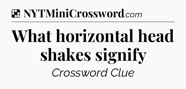 Solution: What horizontal head shakes signify - NYT Crossword