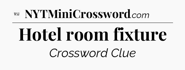 Hotel room fixture - WSJ Crossword