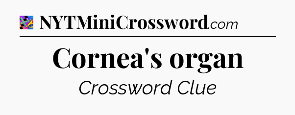 Cornea's organ Crossword Clue