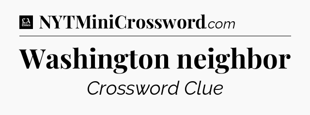 Washington neighbor - LA Times Crossword