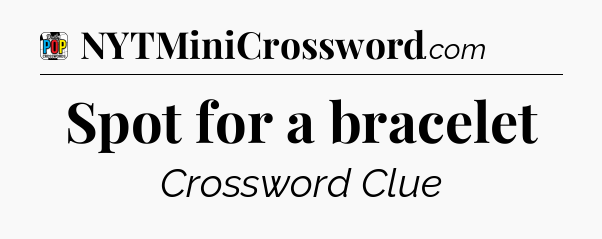 Spot for a bracelet Crossword Clue