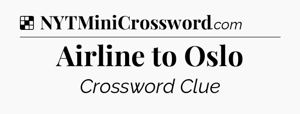 Solution: Airline to Oslo - NYT Crossword