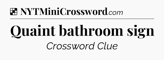 Solution: Quaint bathroom sign - NYT Crossword