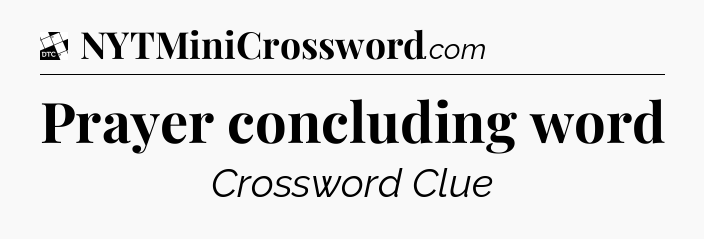 Prayer concluding word - Daily Themed Classic Crossword