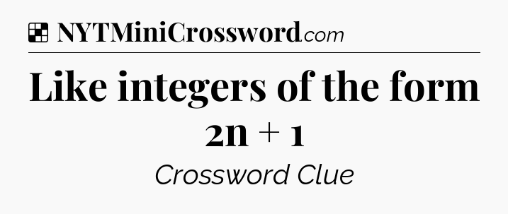 Solution: Like integers of the form 2n + 1 - NYT Crossword